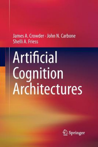 Book Artificial Cognition Architectures James A. Crowder