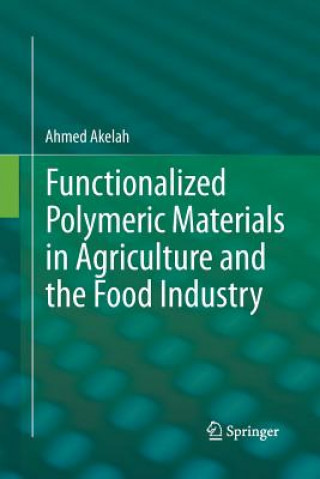 Kniha Functionalized  Polymeric Materials in Agriculture and the Food Industry Ahmed Akelah