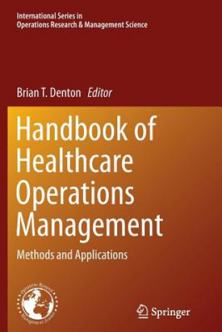 Книга Handbook of Healthcare Operations Management Brian T. Denton