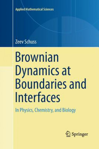 Kniha Brownian Dynamics at Boundaries and Interfaces Zeev Schuss