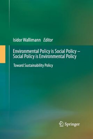 Könyv Environmental Policy is Social Policy - Social Policy is Environmental Policy Isidor Wallimann