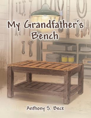 Carte My Grandfather's Bench Anthony S. Beck
