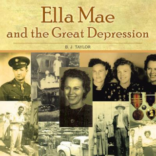 Könyv Ella Mae and the Great Depression B J Taylor