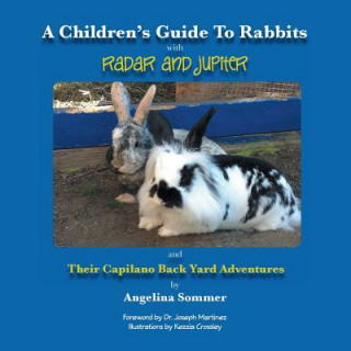 Knjiga Children's Guide for Rabbits with Radar and Jupiter and Their Capilano Back Yard Adventures Angelina Sommer