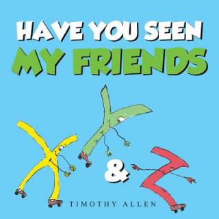 Kniha Have You Seen My Friends Timothy Allen