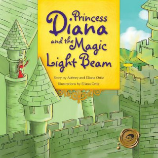 Kniha Princess Diana and the Magic Light Beam Aubrey and Eliana Ortiz