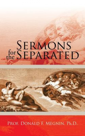 Carte Sermons for the Separated Phd Prof Donald F. Megnin