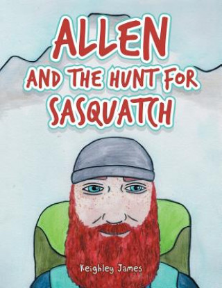 Buch Allen and the Hunt for Sasquatch Keighley James