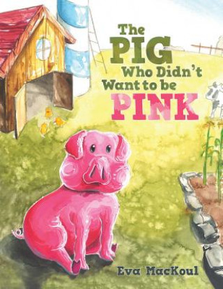 Książka Pig Who Didn't Want to Be Pink Eva Mackoul