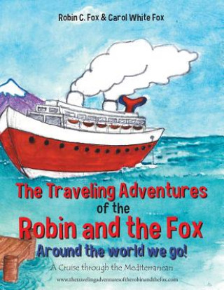 Книга Traveling Adventures of the Robin and the Fox Around the World We Go! Robin C. Fox