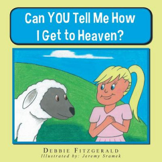 Kniha Can You Tell Me How I Get to Heaven? Debbie Fitzgerald