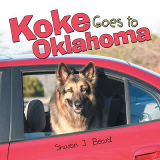Knjiga Koke Goes to Oklahoma Sharon J. Beard