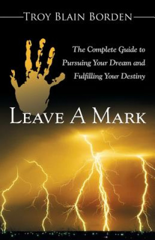 Könyv Leave A Mark Troy Blain Borden
