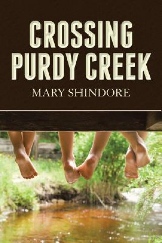 Könyv Crossing Purdy Creek Mary Shindore