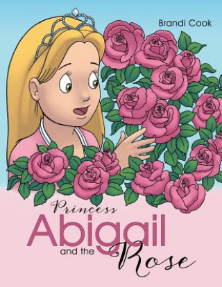 Livro Princess Abigail and the Rose Brandi Cook