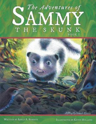 Kniha Adventures of Sammy the Skunk Adele A. Roberts