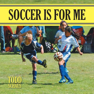 Knjiga Soccer is for Me Todd Schaus