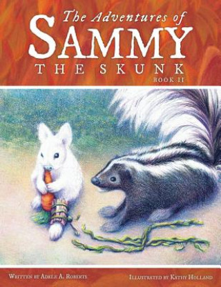 Carte Adventures of Sammy the Skunk Adele a. Roberts