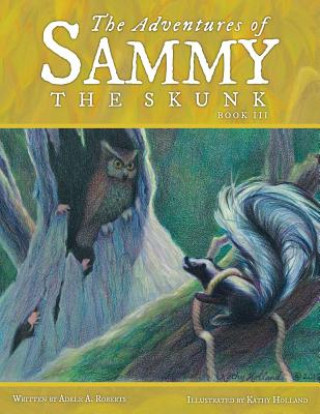 Книга Adventures of Sammy the Skunk Adele a. Roberts