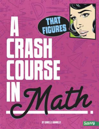Carte That Figures!: A Crash Course in Math Danielle S. Hammelef