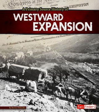 Kniha A Primary Source History of Westward Expansion Steven Otfinoski