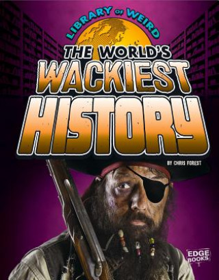 Könyv The World's Wackiest History Christopher Forest