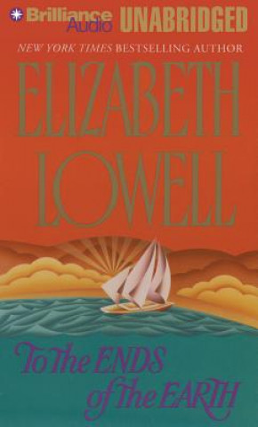 Audio To the Ends of the Earth Elizabeth Lowell