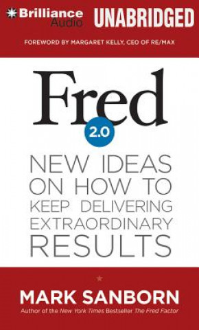 Hanganyagok Fred 2.0: New Ideas on How to Keep Delivering Extraordinary Results Mark Sanborn