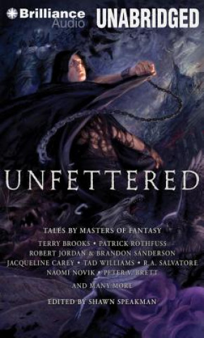 Audio Unfettered: Tales by Masters of Fantasy Shawn Speakman