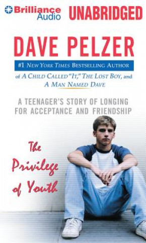 Audio The Privilege of Youth: A Teenager's Story of Longing for Acceptance and Friendship Dave Pelzer