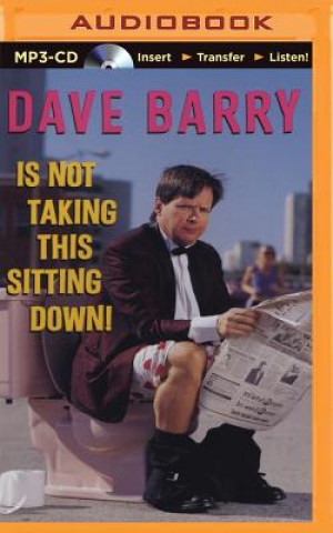 Digital Dave Barry Is Not Taking This Sitting Down! Dave Barry