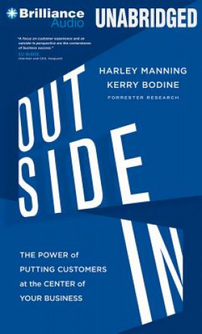 Digital Outside in: The Power of Putting Customers at the Center of Your Business Harley Manning