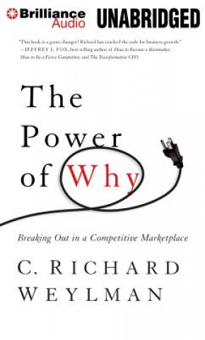 Digital The Power of Why: Breaking Out in a Competitive Marketplace C. Richard Weylman