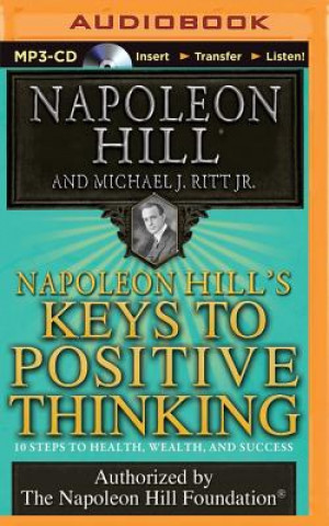 Audio Napoleon Hill's Keys to Positive Thinking: 10 Steps to Health, Wealth, and Success Napoleon Hill