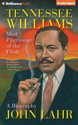 Hanganyagok Tennessee Williams: Mad Pilgrimage of the Flesh John Lahr