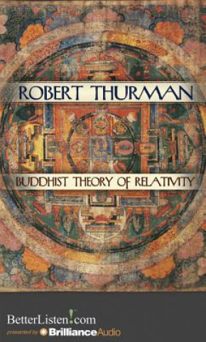 Audio Buddhist Theory of Relativity Robert Thurman
