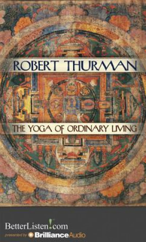 Audio The Yoga of Ordinary Living Robert Thurman