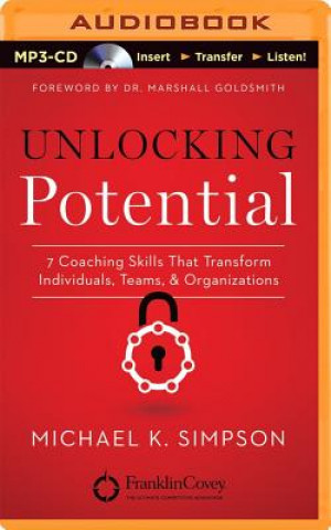 Digital Unlocking Potential: 7 Coaching Skills That Transform Individuals, Teams & Organizations Michael K. Simpson