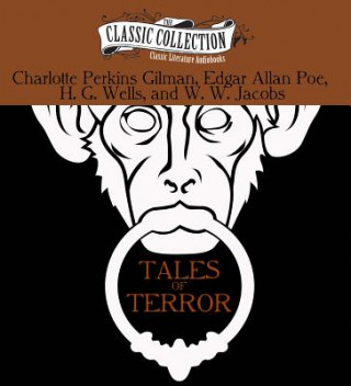 Audio Tales of Terror: The Monkey's Paw, the Pit and the Pendulum, the Cone, the Yellow Wallpaper Charlotte Perkins Gilman