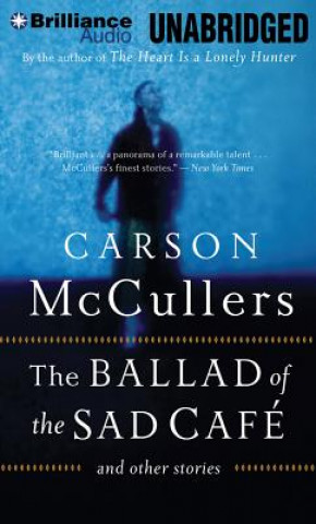 Audio The Ballad of the Sad Cafe: And Other Stories Carson McCullers