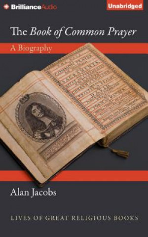 Audio The Book of Common Prayer: A Biography Alan Jacobs