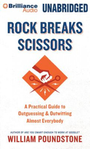 Audio Rock Breaks Scissors: A Practical Guide to Outguessing and Outwitting Almost Everybody William Poundstone