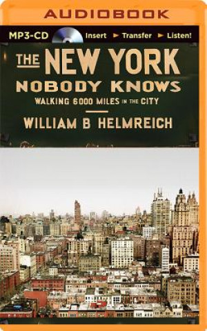 Digital The New York Nobody Knows: Walking 6000 Miles in the City William B. Helmreich
