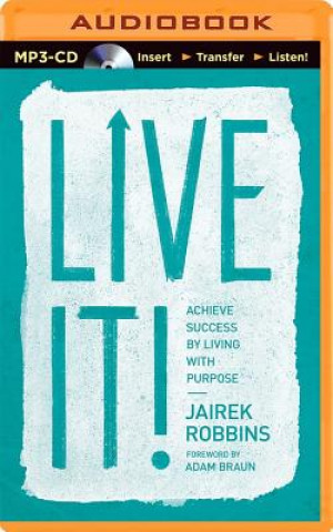 Digital Live It!: Achieve Success by Living with Purpose Jairek Robbins