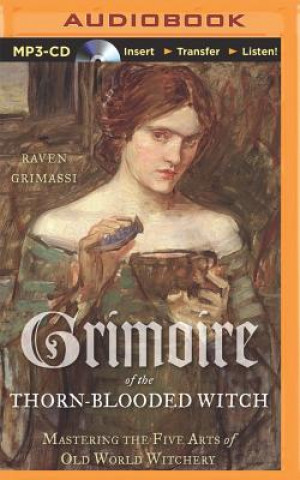 Digital Grimoire of the Thorn-Blooded Witch: Mastering the Five Arts of Old World Witchery Raven Grimassi