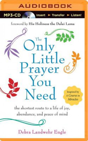 Digital The Only Little Prayer You Need: The Shortest Route to a Life of Joy, Abundance, and Peace of Mind Debra Landwehr Engle