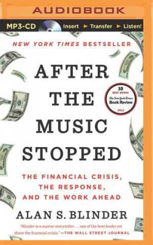 Digital After the Music Stopped: The Financial Crisis, the Response, and the Work Ahead Alan S. Blinder