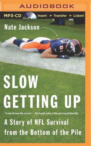 Digital Slow Getting Up: A Story of NFL Survival from the Bottom of the Pile Nate Jackson