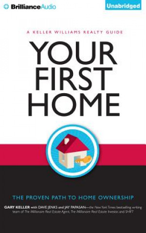 Audio Your First Home: The Proven Path to Home Ownership Gary Keller