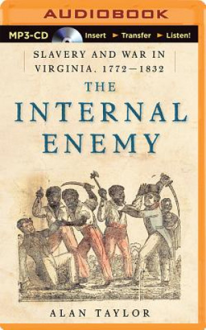 Digital The Internal Enemy: Slavery and War in Virginia, 1772-1832 Alan Taylor